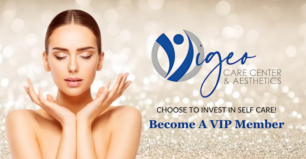 Become a Vigeo VIP Member - Vigeo Care Center & Aesthetics in Algonquin Il