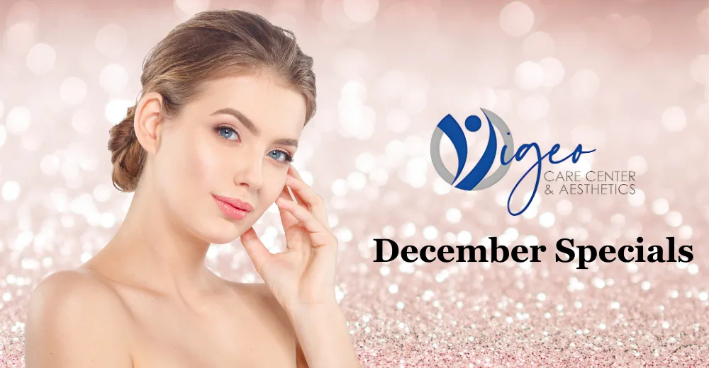 December Specials at Vigeo Care Center & Aesthetics banner