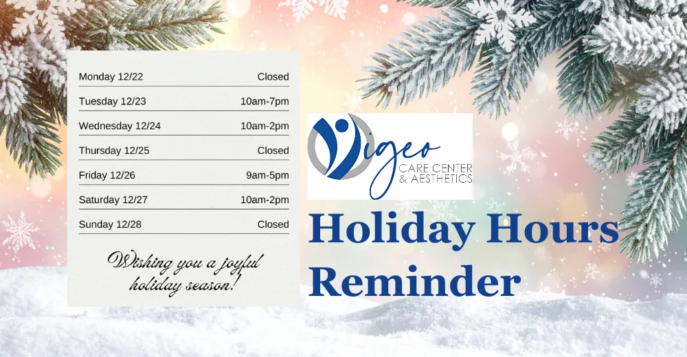 Holiday Hours Reminder - Vigeo Care Center & Aesthetics - guide