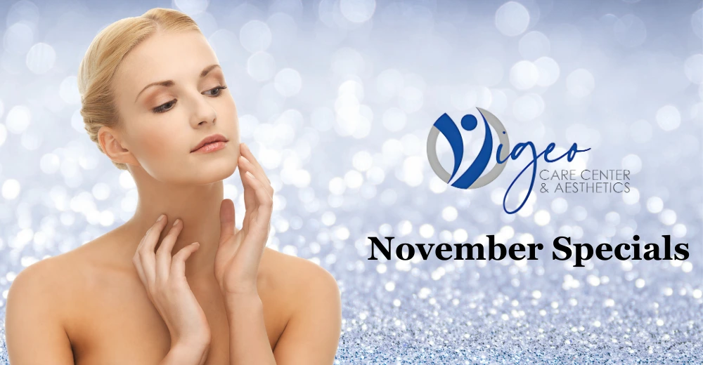November Specials at Vigeo Care Center & Aesthetics banner